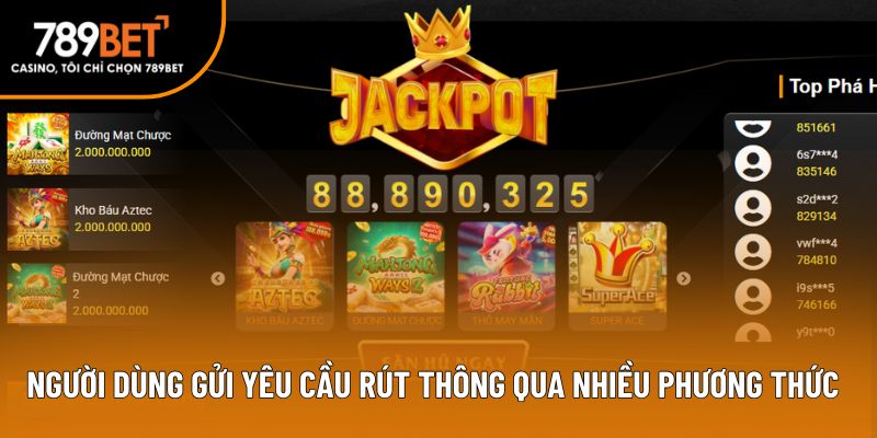 Người dùng gửi yêu cầu rút thông qua nhiều phương thức