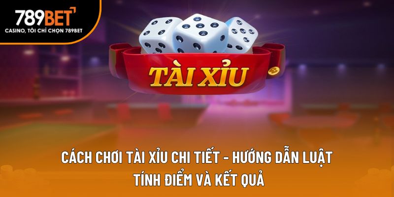 cách chơi tài xỉu