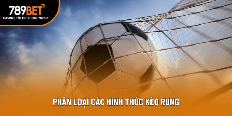 Phân loại các hình thức kèo rung