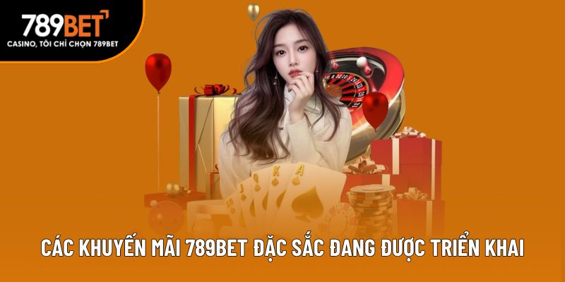 Các khuyến mãi 789bet đặc sắc đang được triển khai