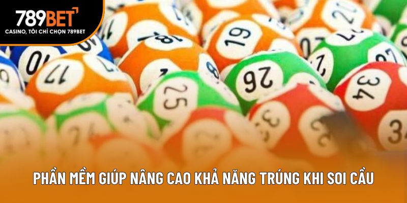 Phần mềm giúp nâng cao khả năng trúng khi soi cầu